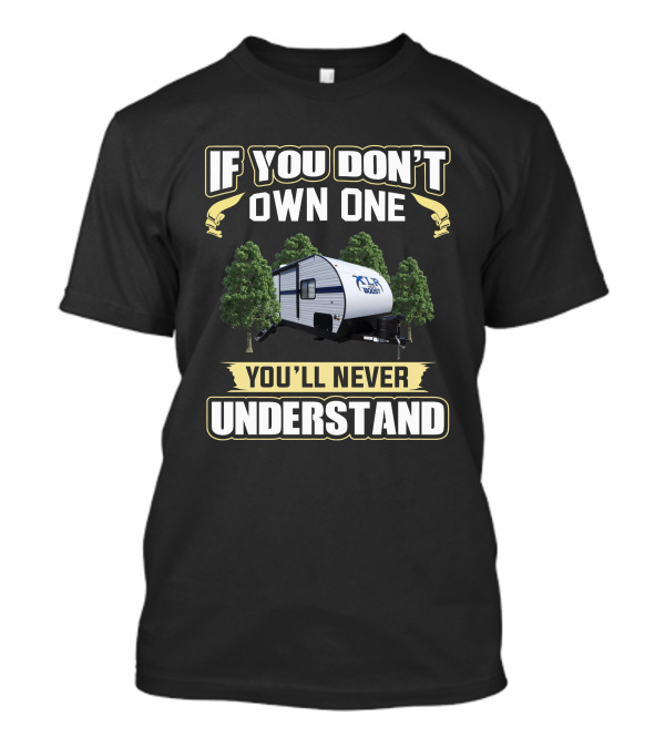XLR 25LRLE If You Don't Own One You'll Never Understand T-Shirt