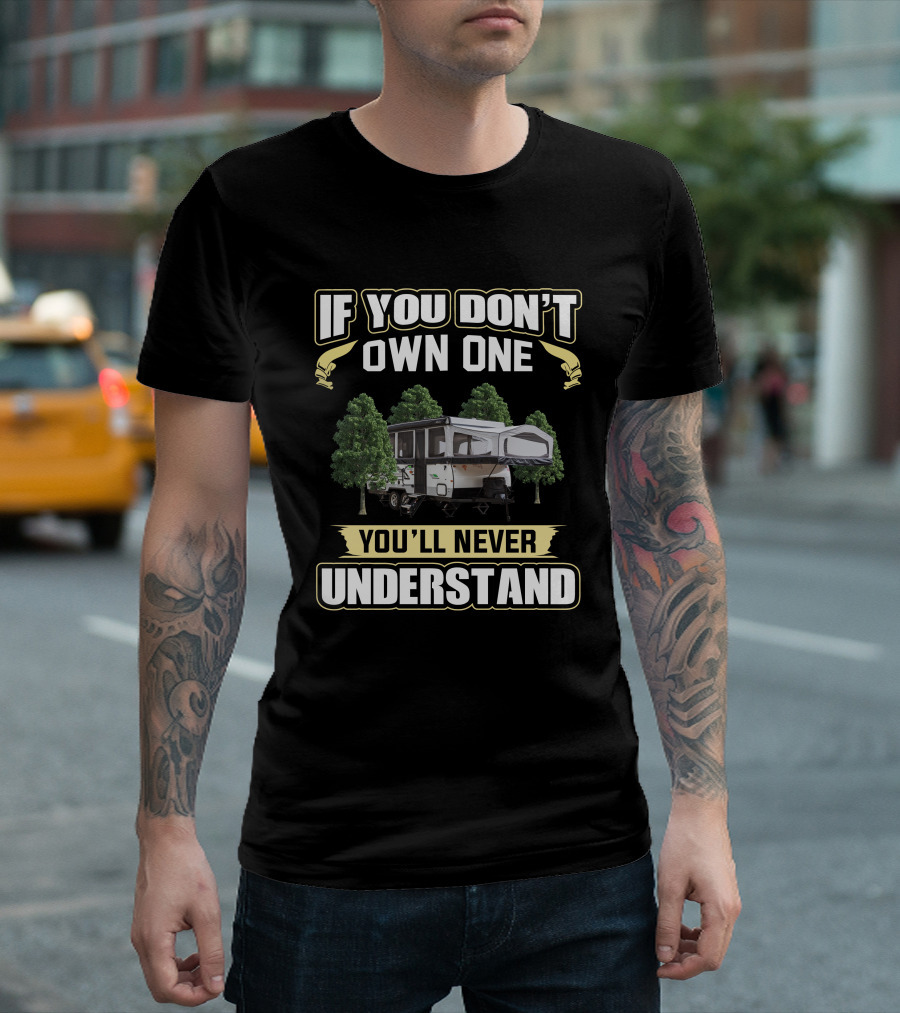 If You Don't Own One You'll Never Understand Rockwood Tent T-Shirt