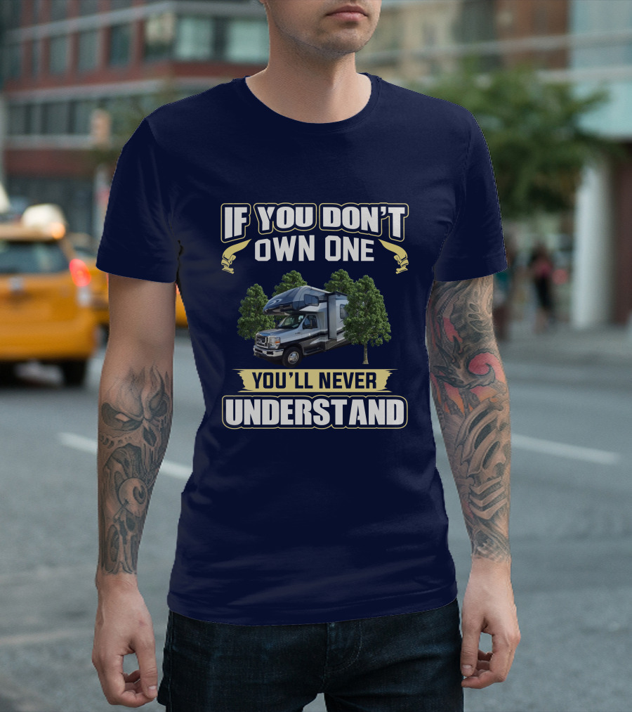 If You Don't Own One You'll Never Understand FR Sunseeker RV Camper Life T-Shirt