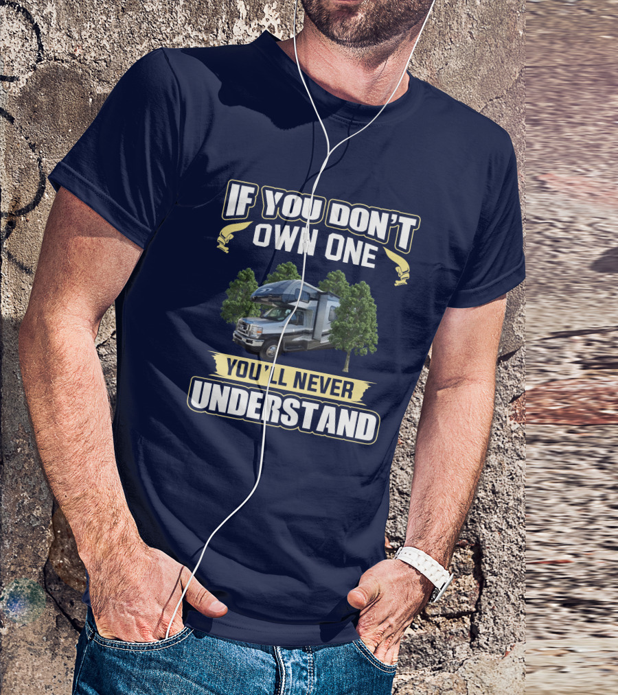 If You Don't Own One You'll Never Understand FR Sunseeker RV Camper Life T-Shirt