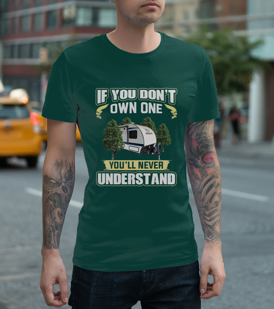 If You Don't Own One You'll Never Understand Jayco Hummingbird 17RK Camper T-Shirt