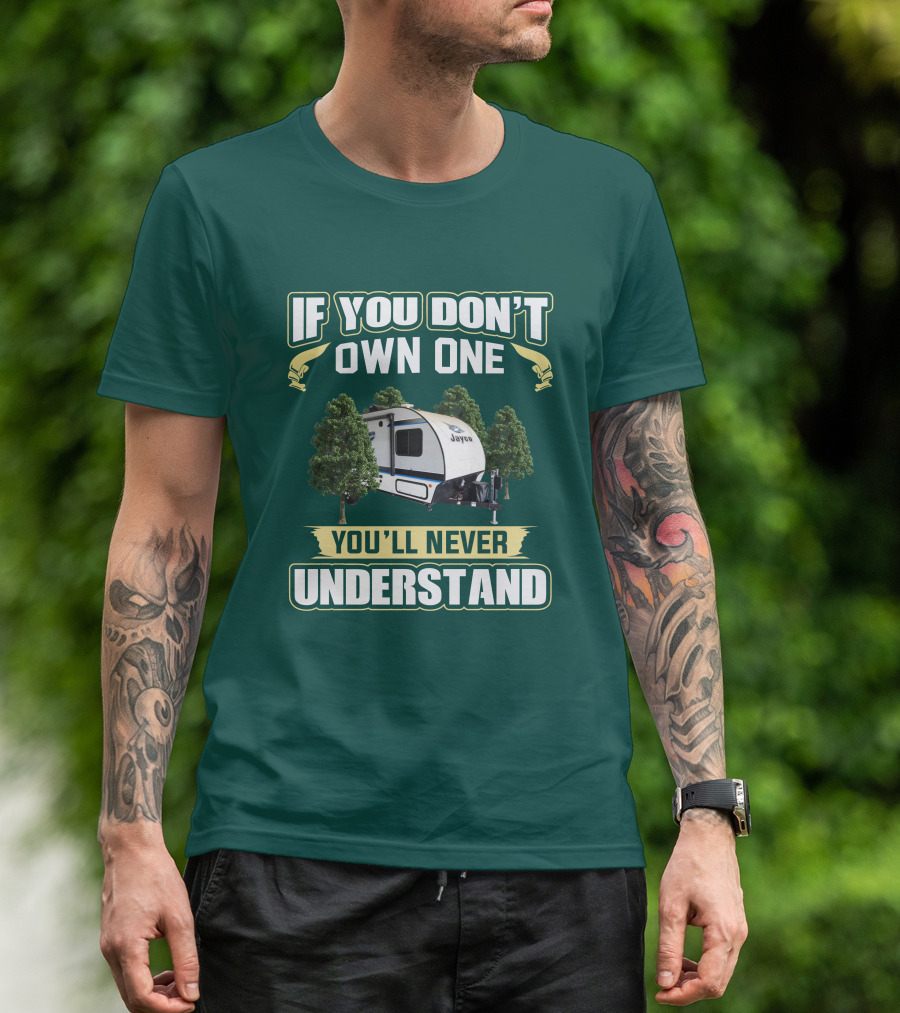 If You Don't Own One You'll Never Understand Jayco Hummingbird 17RK Camper T-Shirt