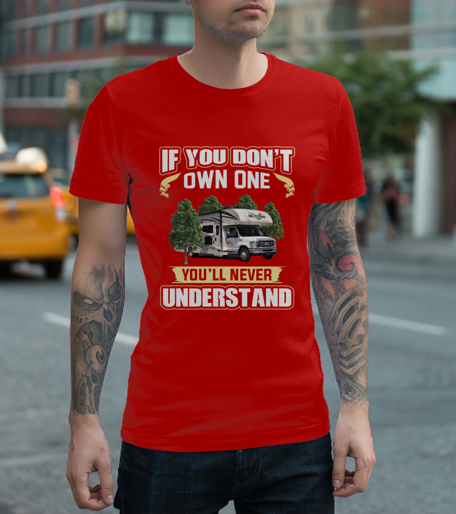 Outlaw RV If You Don't Own One You'll Never Understand T-Shirt