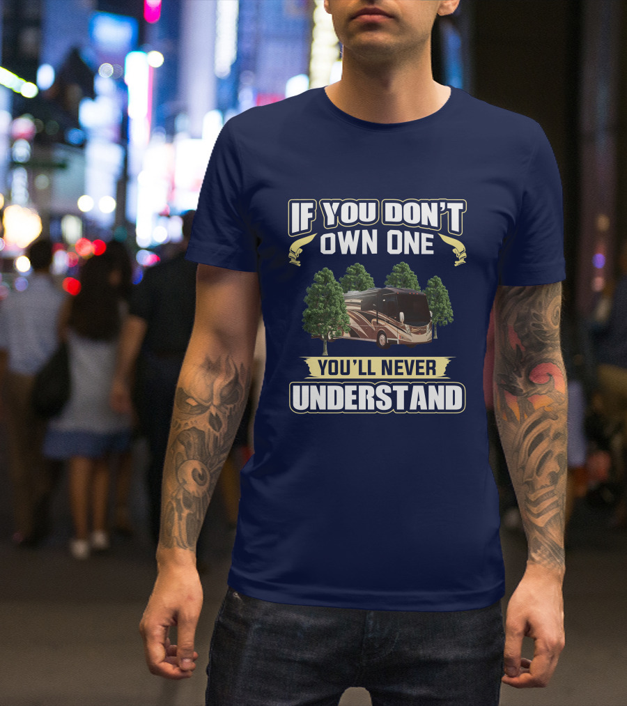 If You Don't Own One You'll Never Understand Tour 42QD T-Shirt