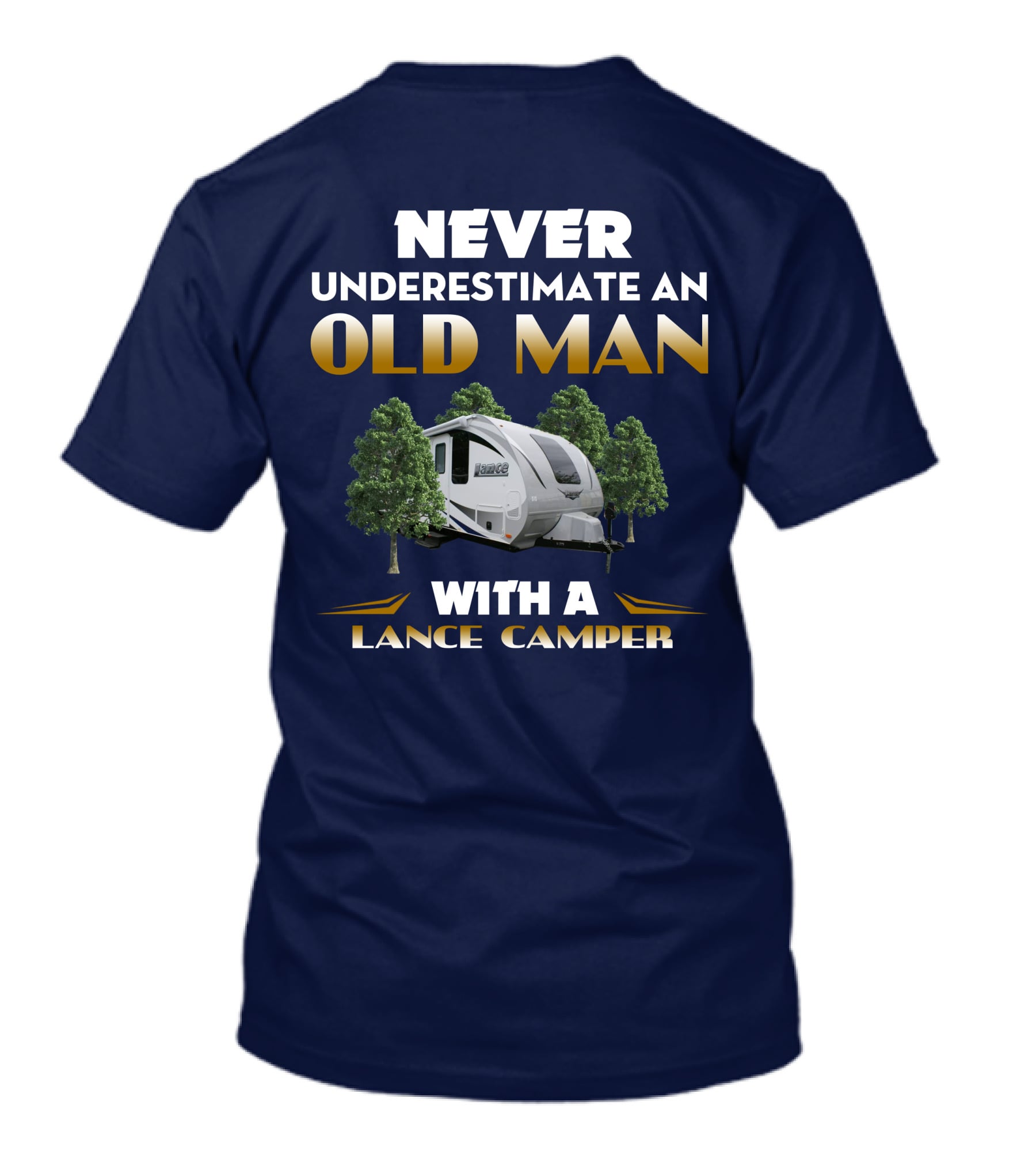 NEVER UNDERESTIMATE AN OLD MAN WITH A LANCE CAMPER T-Shirt