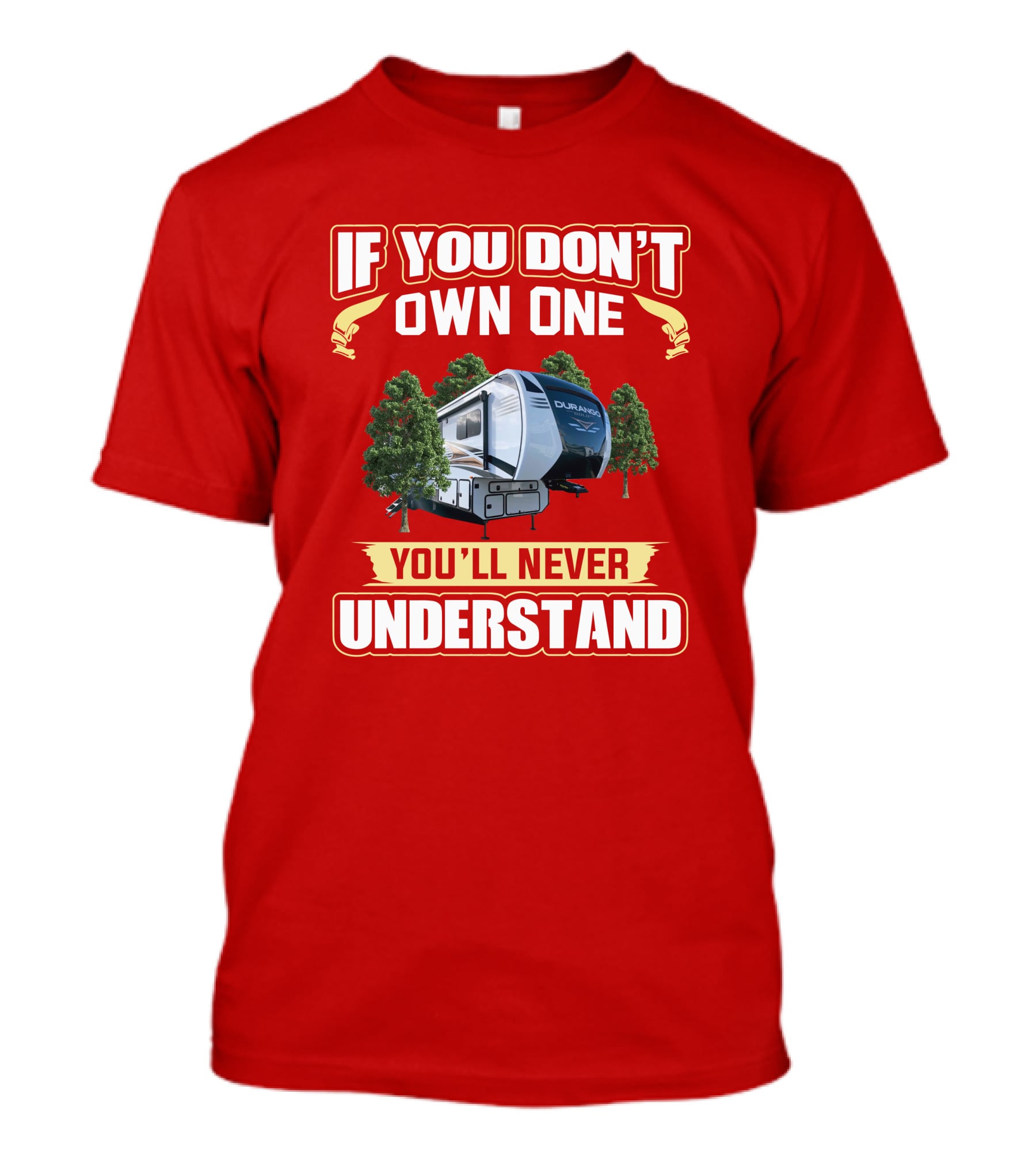 If You Don't Own One You'll Never Understand KZ Durango RV Camping Enthusiast T-Shirt