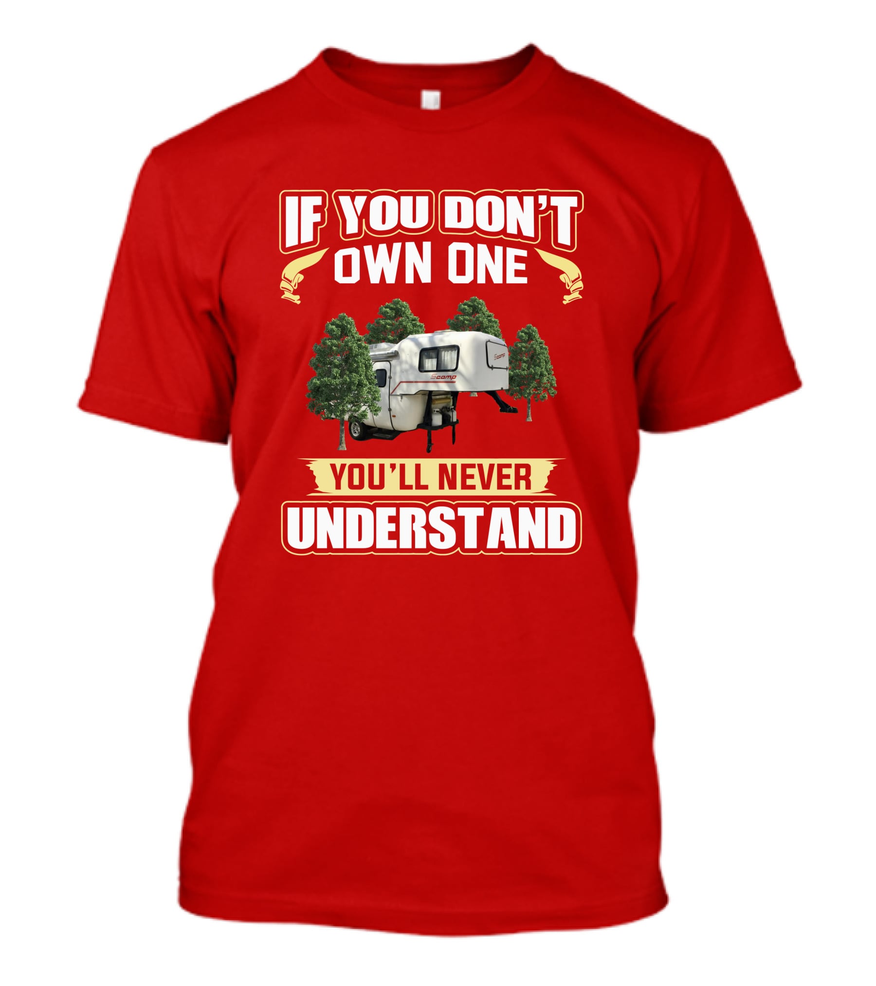 If You Don't Own One You'll Never Understand Scamp 19 Deluxe Camper T-Shirt