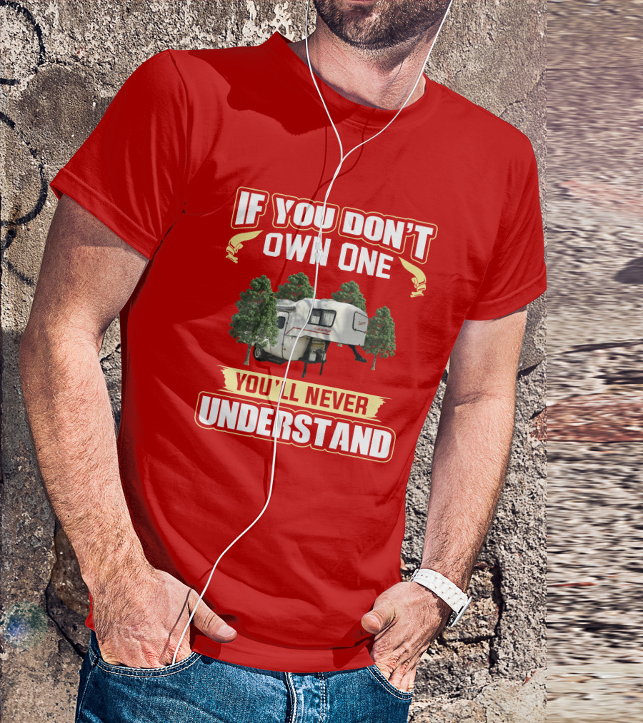 If You Don't Own One You'll Never Understand Scamp 19 Deluxe Camper T-Shirt