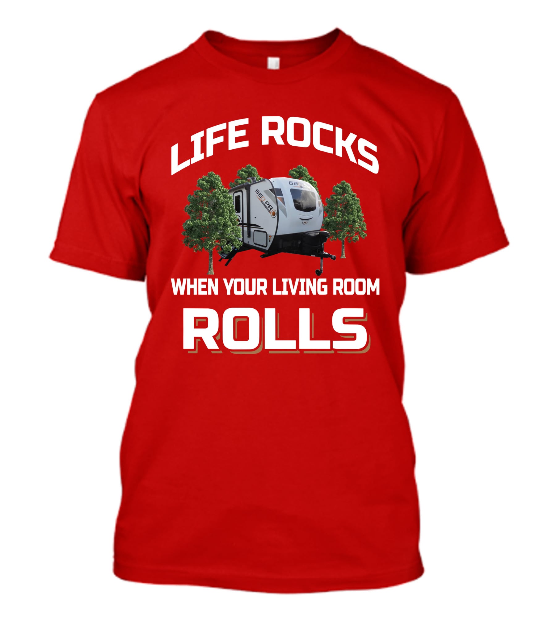 Life Rocks When Your Living Room Rolls Geo Pro 19BH T-Shirt