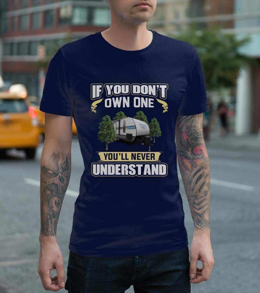 If You Don't Own One You'll Never Understand Salem 26DBUD Camper Trailer T-Shirt