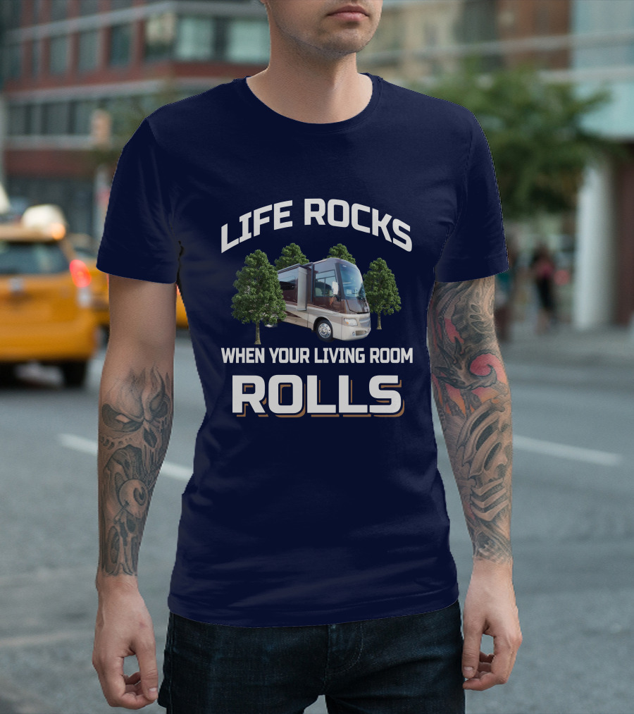 Life Rocks When Your Living Room Rolls Itasca Suncruiser RV Adventure T-Shirt