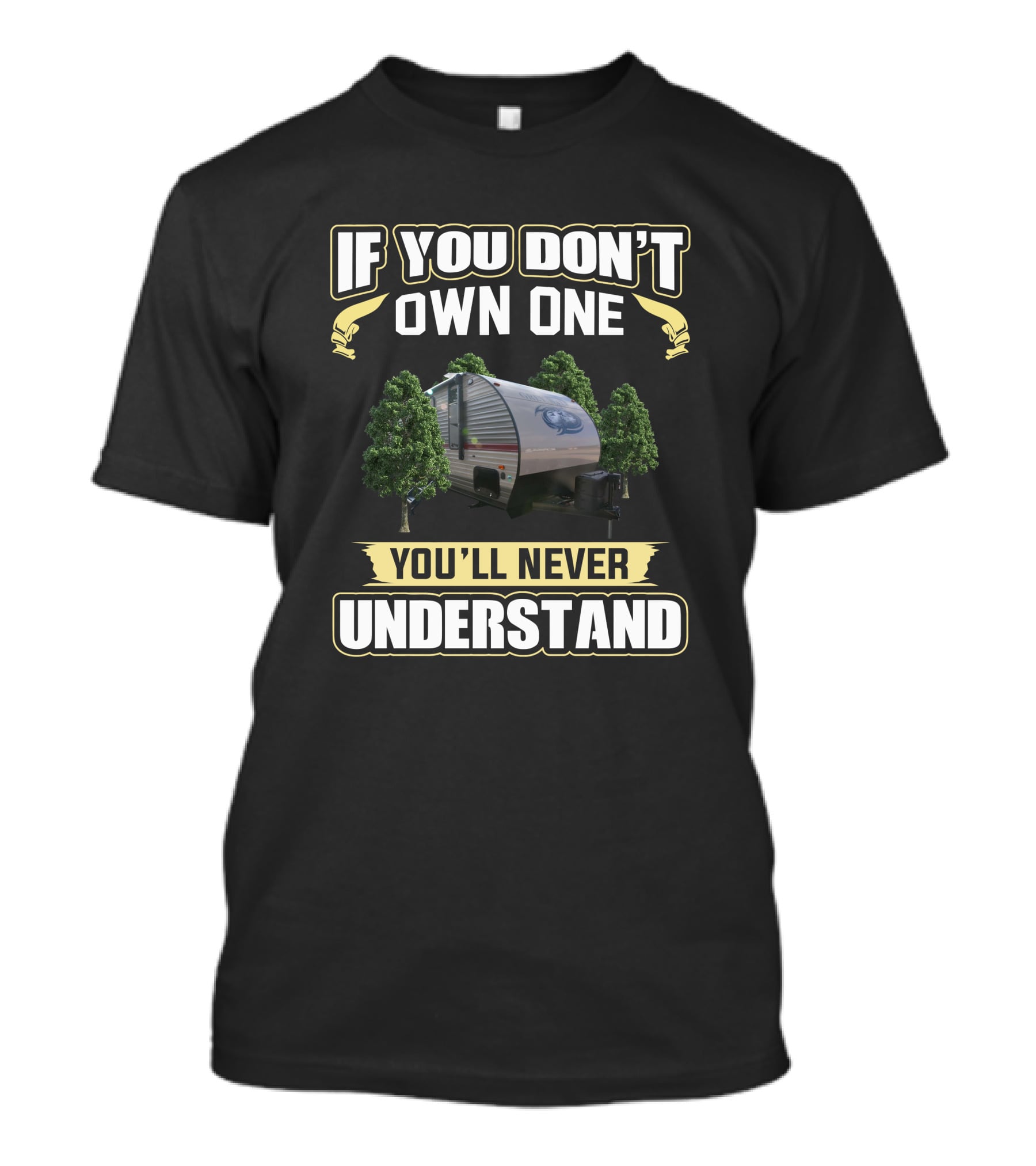If You Don’t Own One You’ll Never Understand Cherokee GreyWolf Camper T-Shirt