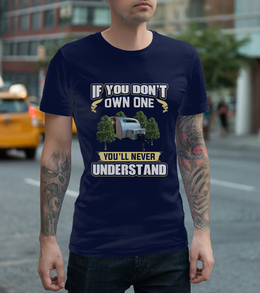 If You Don't Own One Silver Shadow Trailer You'll Never Understand T-Shirt