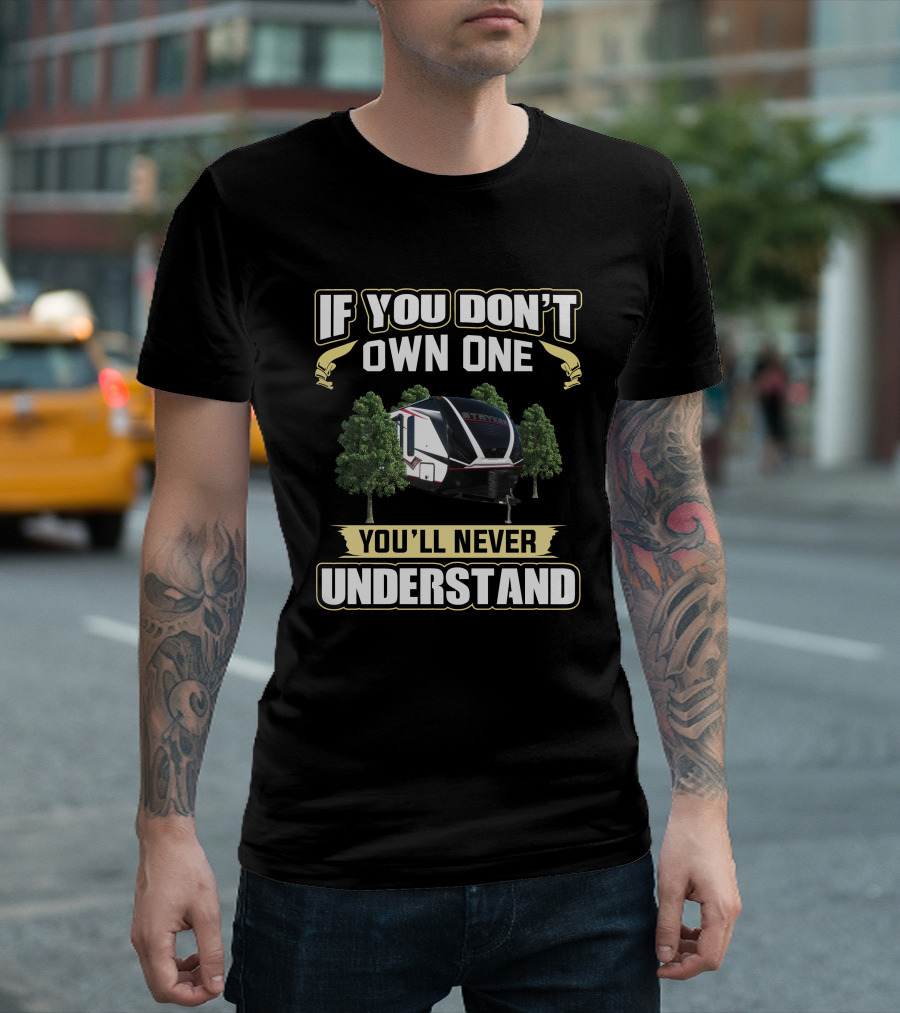If You Don’t Own One You’ll Never Understand Stryker ST2613 T-Shirt