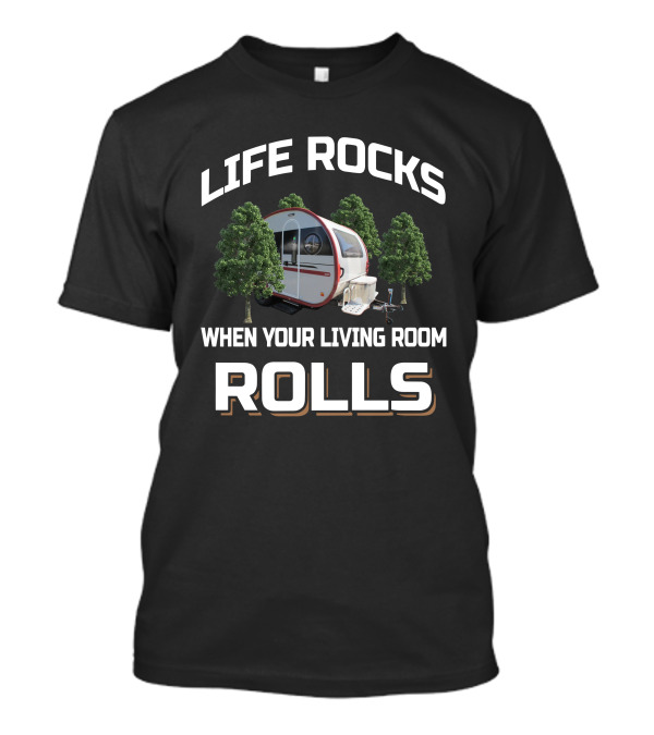 Life Rocks When Your Living Room Rolls Nucamp 400 Camper Adventure T-Shirt