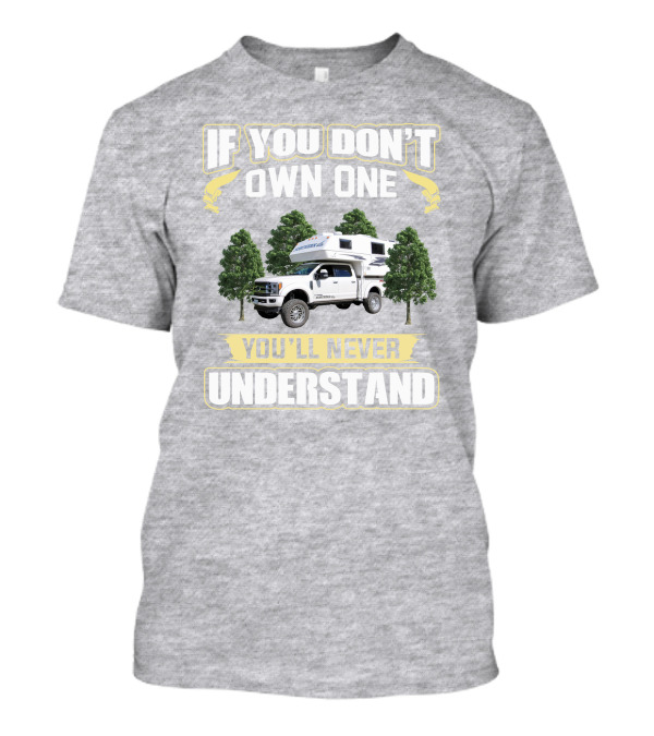 If You Don't Own One You'll Never Understand Northern Lite Truck T-Shirt
