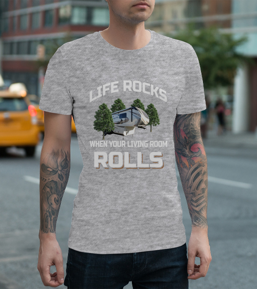 Life Rocks When Your Living Room Rolls Solitude GK T-Shirt