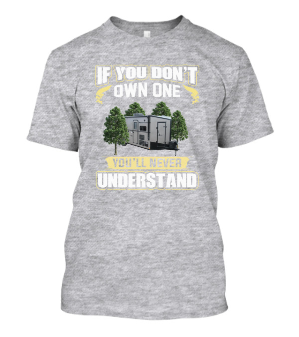 If You Don't Own One You'll Never Understand Stealth Nomad T-Shirt