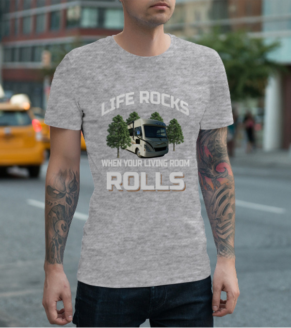 LIFE ROCKS WHEN YOUR LIVING ROOM ROLLS Thor ACE RV T-Shirt