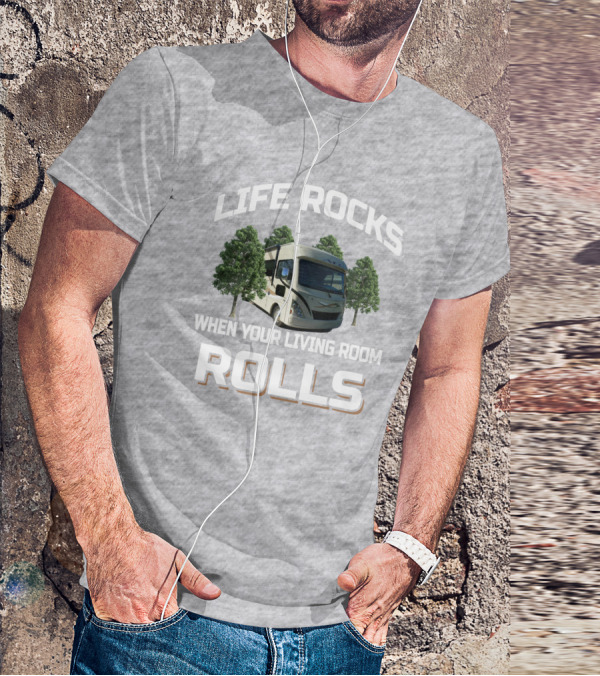 LIFE ROCKS WHEN YOUR LIVING ROOM ROLLS Thor ACE RV T-Shirt