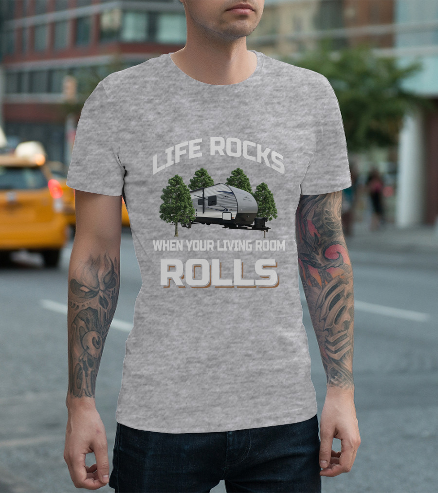 Life Rocks When Your Living Room Rolls Forest River East to West T-Shirt