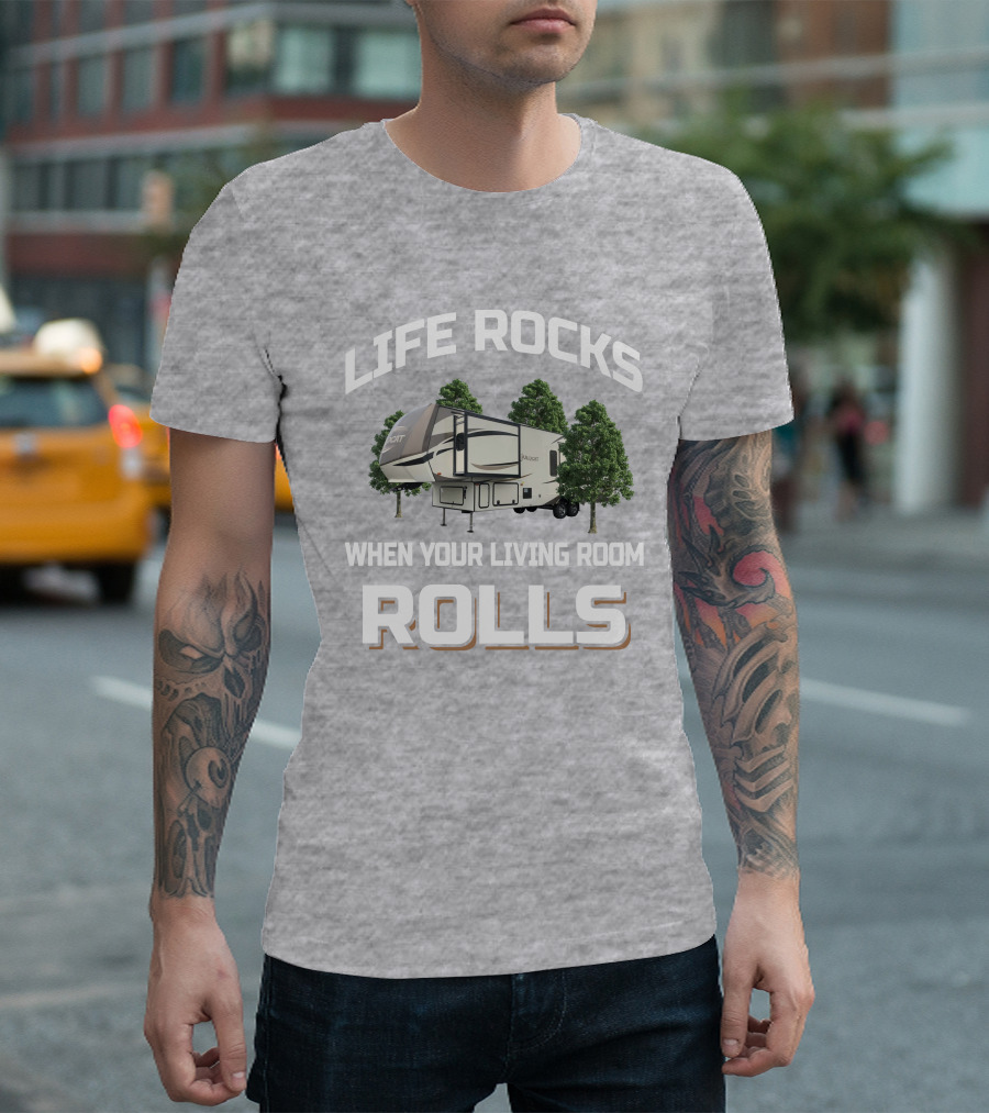 LIFE ROCKS WHEN YOUR LIVING ROOM ROLLS Forest River Wildcat 32WB T-Shirt