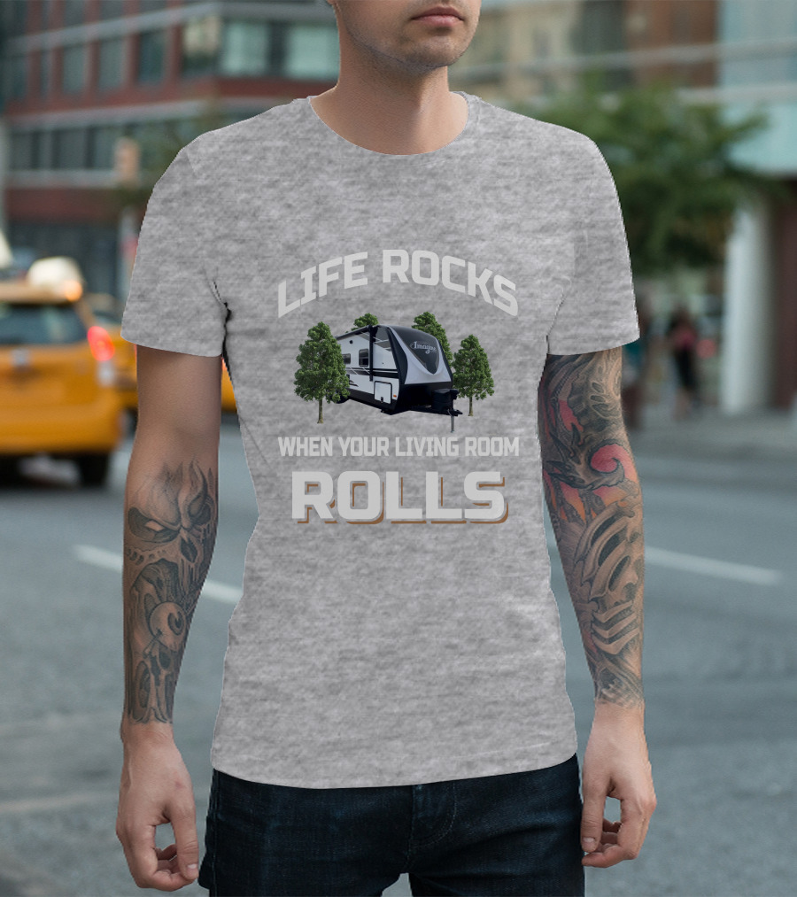 LIFE ROCKS WHEN YOUR LIVING ROOM ROLLS GD Imagine 2600RB T-Shirt