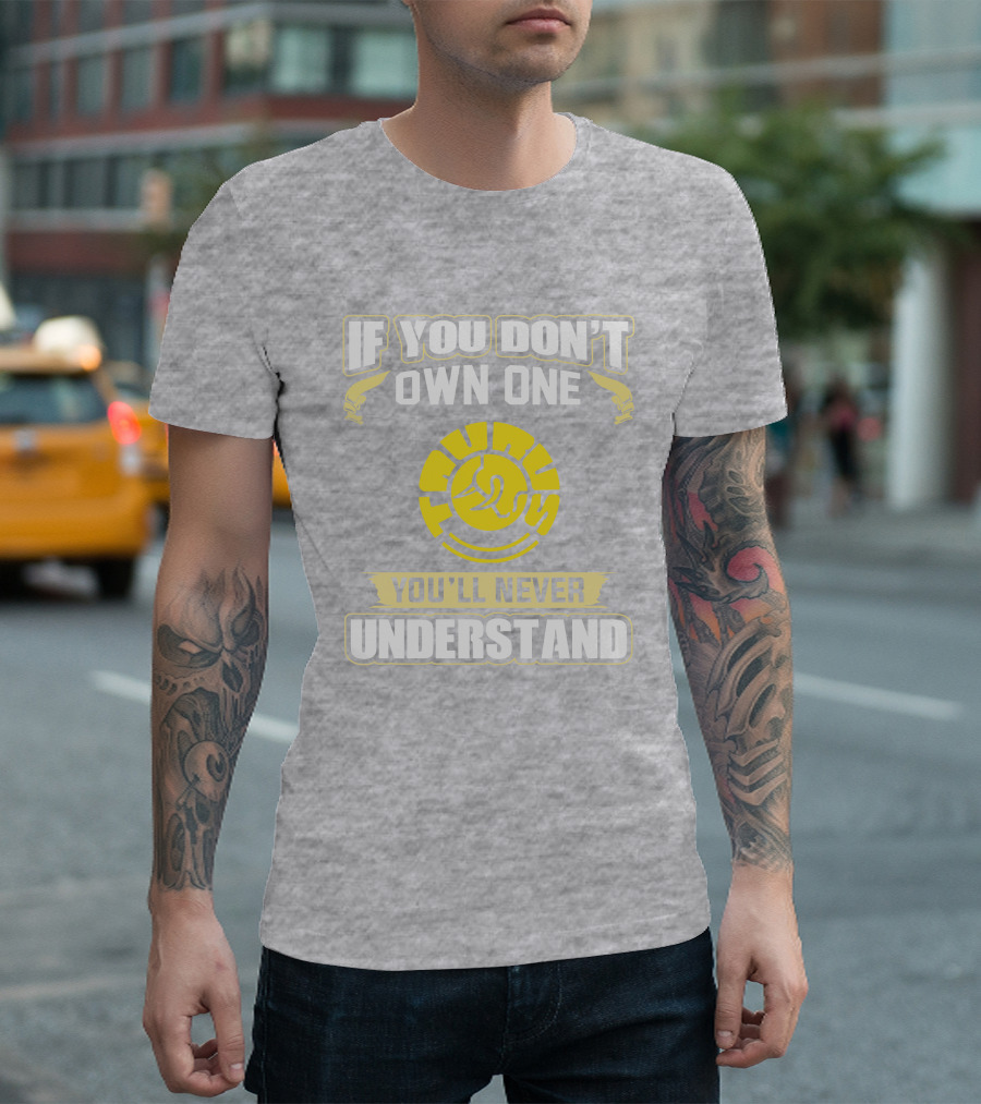 If You Don't Own One Taurus You'll Never Understand T-Shirt