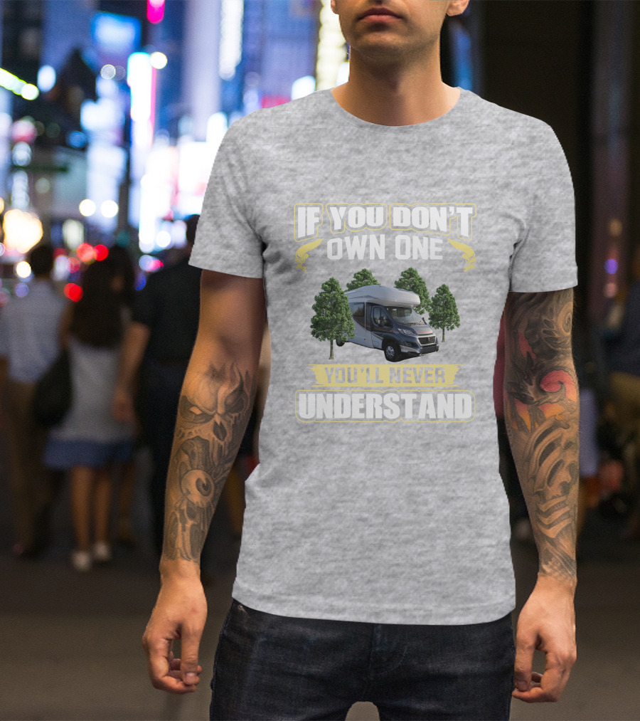 If You Don't Own One You'll Never Understand Autotrail Imala Motorhome Camping T-Shirt