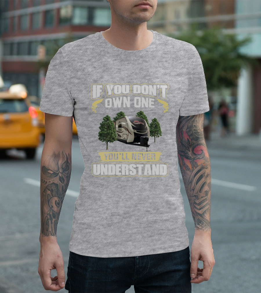 If You Don’t Own One You’ll Never Understand RV Camper Trees T-Shirt