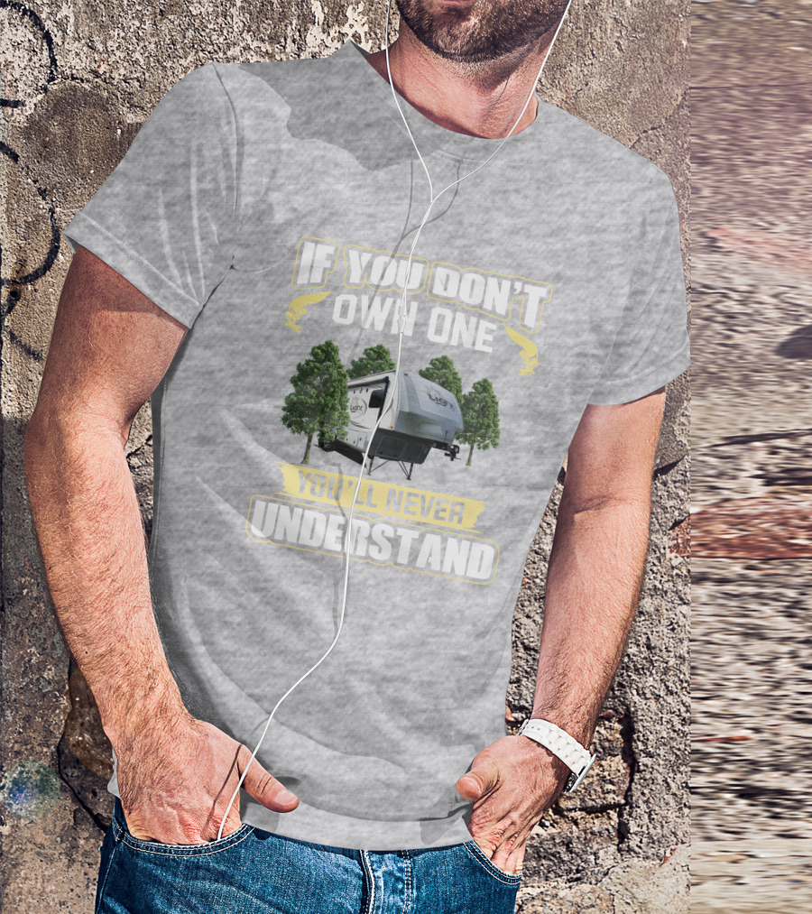 If You Don't Own One You'll Never Understand Open Range 318RLS T-Shirt