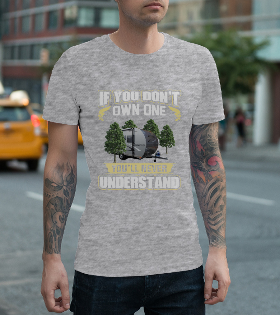 If You Don’t Own One Livin Lite Camplite You’ll Never Understand T-Shirt
