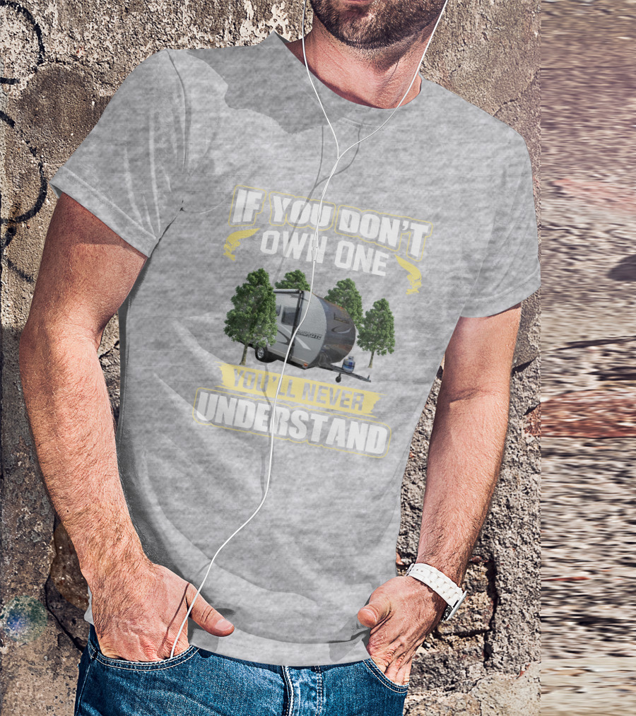 If You Don’t Own One Livin Lite Camplite You’ll Never Understand T-Shirt
