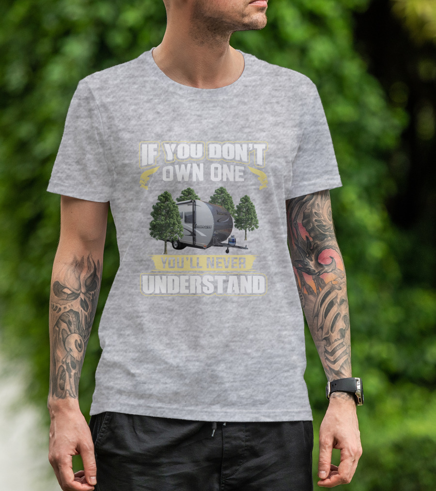 If You Don’t Own One Livin Lite Camplite You’ll Never Understand T-Shirt