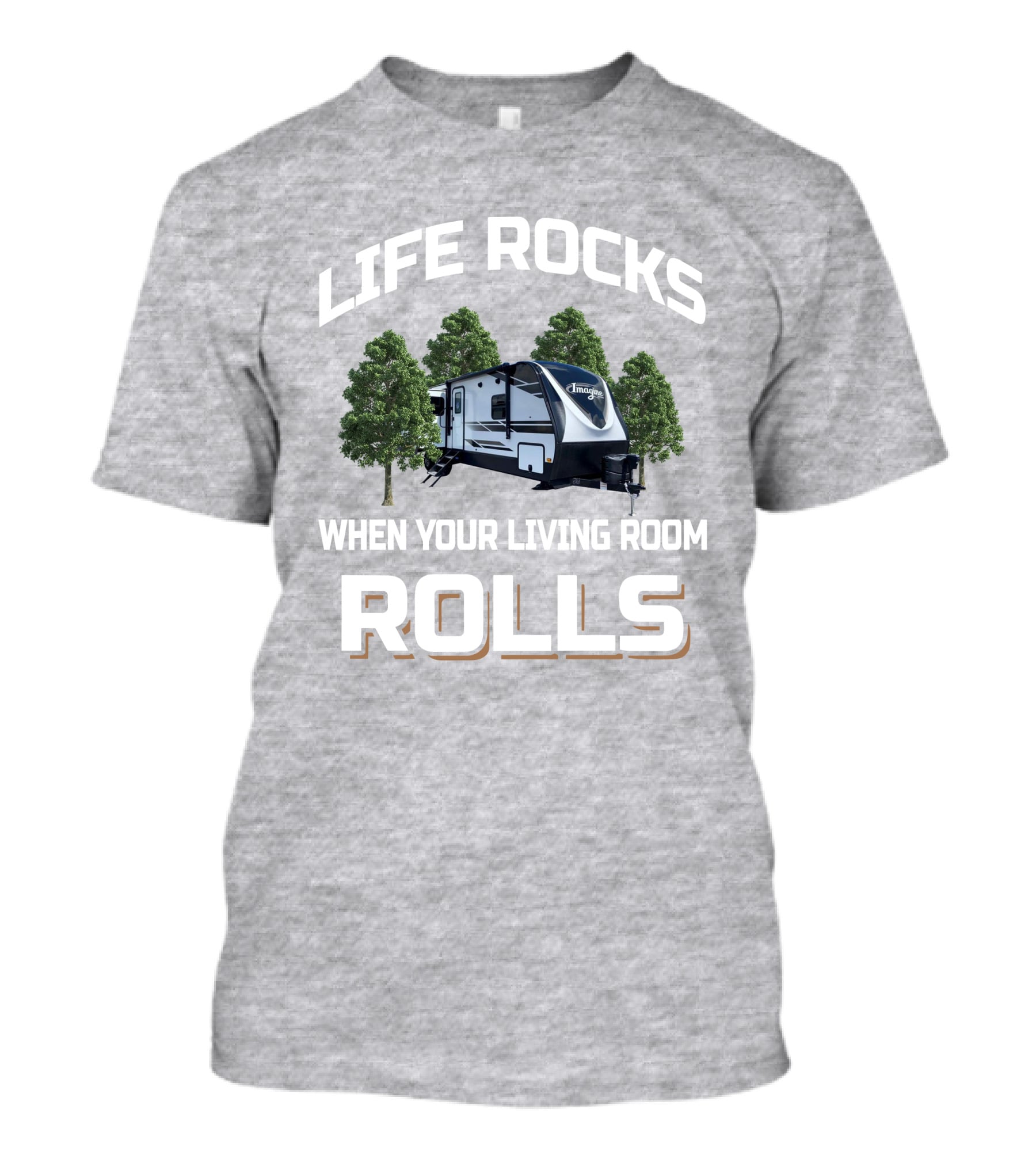 Life Rocks When Your Living Room Rolls Grand Design Imagine 3110BH T-Shirt