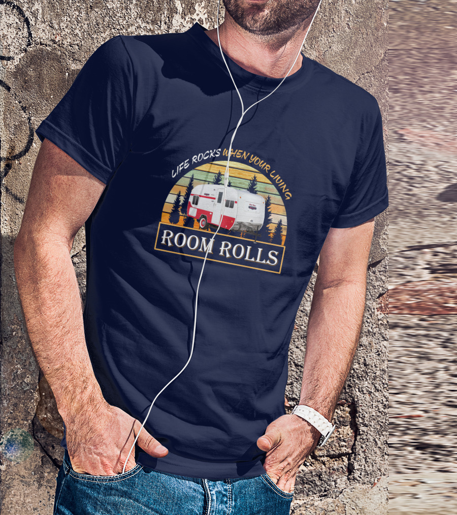 LIFE ROCKS WHEN YOUR LIVING ROOM ROLLS Retro Camper T-Shirt