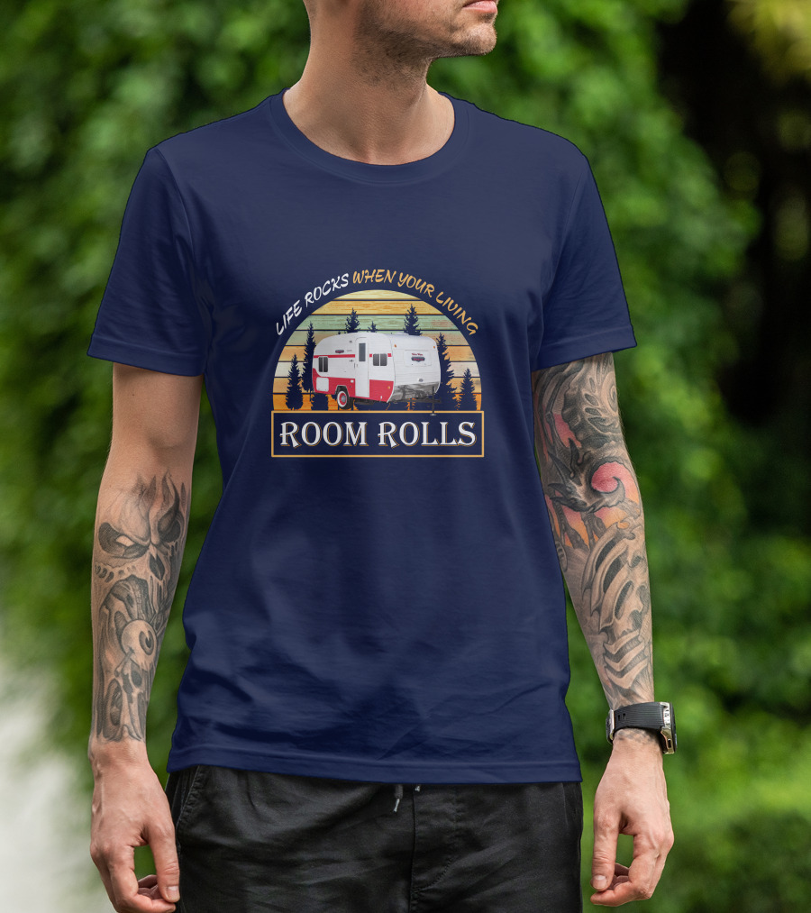 LIFE ROCKS WHEN YOUR LIVING ROOM ROLLS Retro Camper T-Shirt
