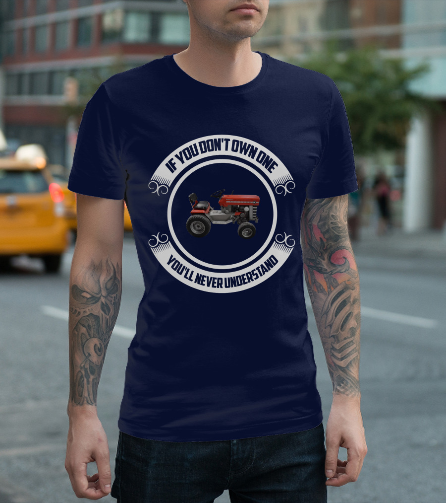 Massey Ferguson Tractor If You Don't Own One You'll Never Understand T-Shirt