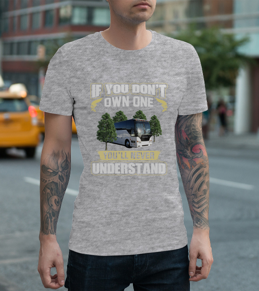 If You Don't Own A Prevost Bus You'll Never Understand T-Shirt