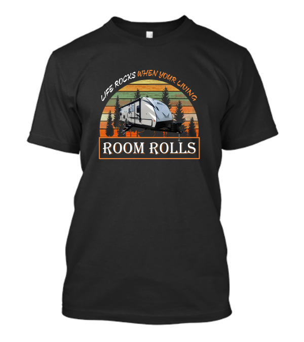 Life Rocks When You're Living Keystone Bullet 243BHS Room Rolls T-Shirt