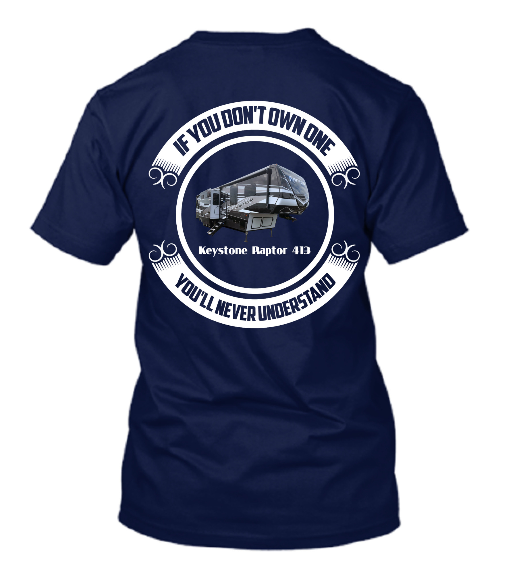If You Don't Own One You'll Never Understand Keystone Raptor 413 T-Shirt