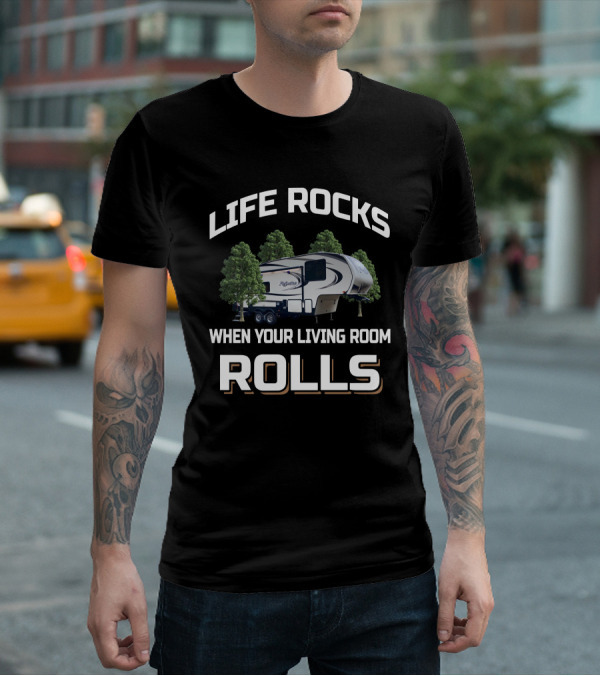 Life Rocks When Your Living Room Rolls Grand Design Reflection 220RK T-Shirt