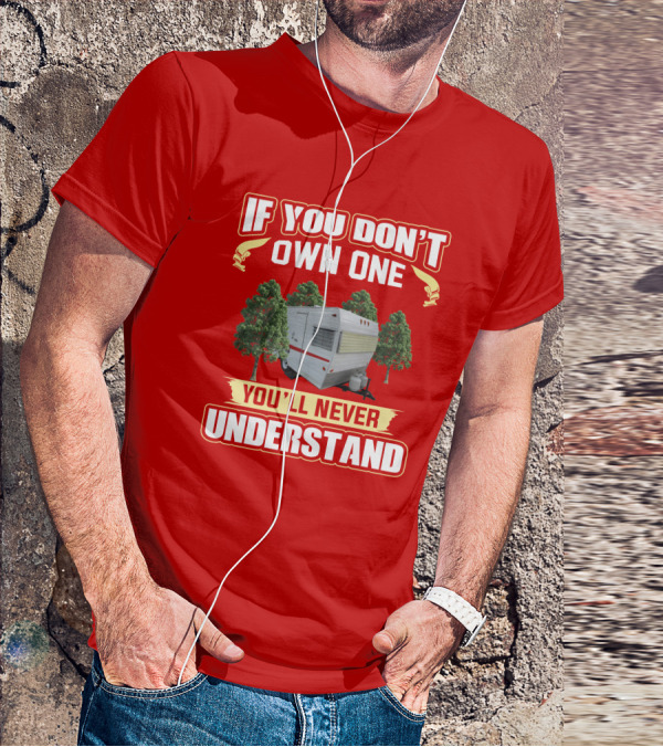 If You Don't Own One You'll Never Understand Shasta 1500 Camper T-Shirt