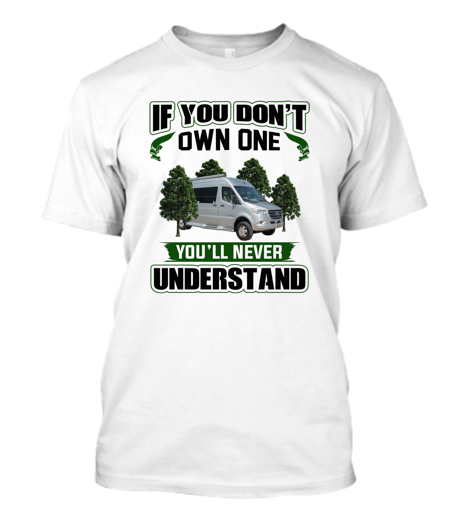 If You Don't Own One You'll Never Understand Coachmen Galleria 24FL T-Shirt