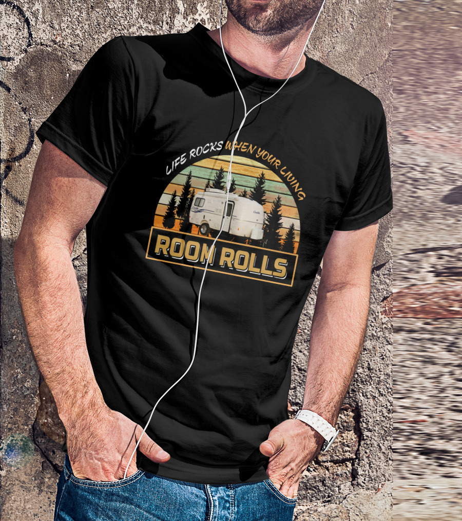 LIFE ROCKS WHEN YOUR LIVING ROOM ROLLS Casita 17 DELUXE T-Shirt