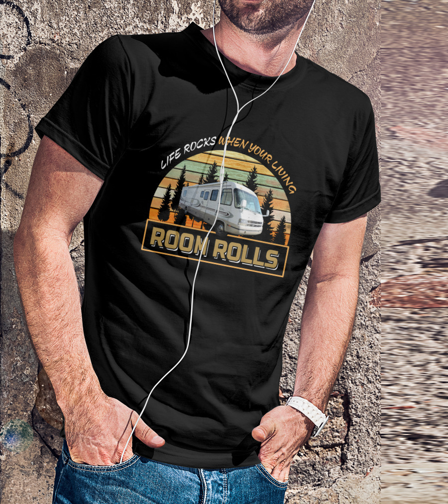 Life Rocks When Your Living Room Rolls Vintage RV Adventure T-Shirt