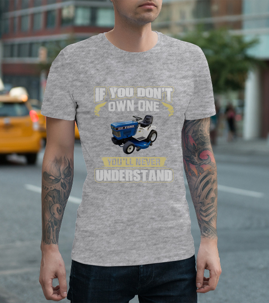 Ford LGT 14D If You Don't Own One You'll Never Understand T-Shirt