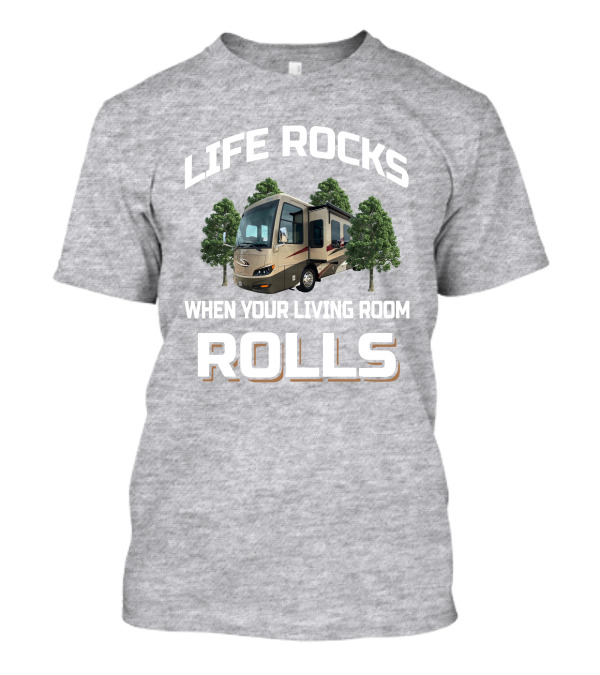 LIFE ROCKS WHEN YOUR LIVING ROOM ROLLS Newmar Ventana 4037 T-Shirt