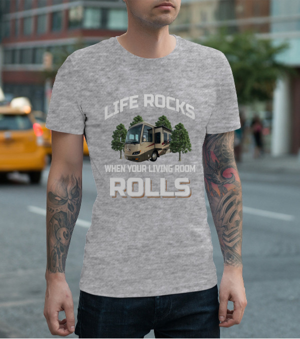 LIFE ROCKS WHEN YOUR LIVING ROOM ROLLS Newmar Ventana 4037 T-Shirt