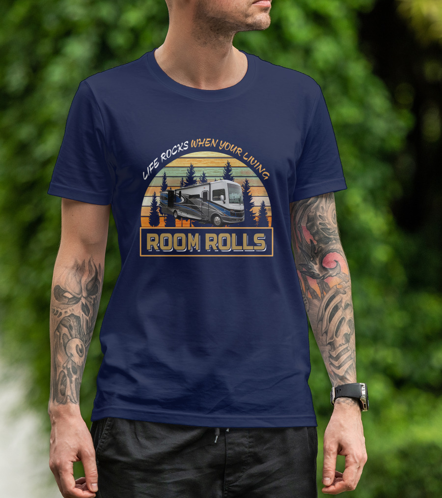 LIFE ROCKS WHEN YOUR LIVING ROOM ROLLS FW Bounder 35k T-Shirt